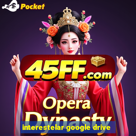 interestelar google drive